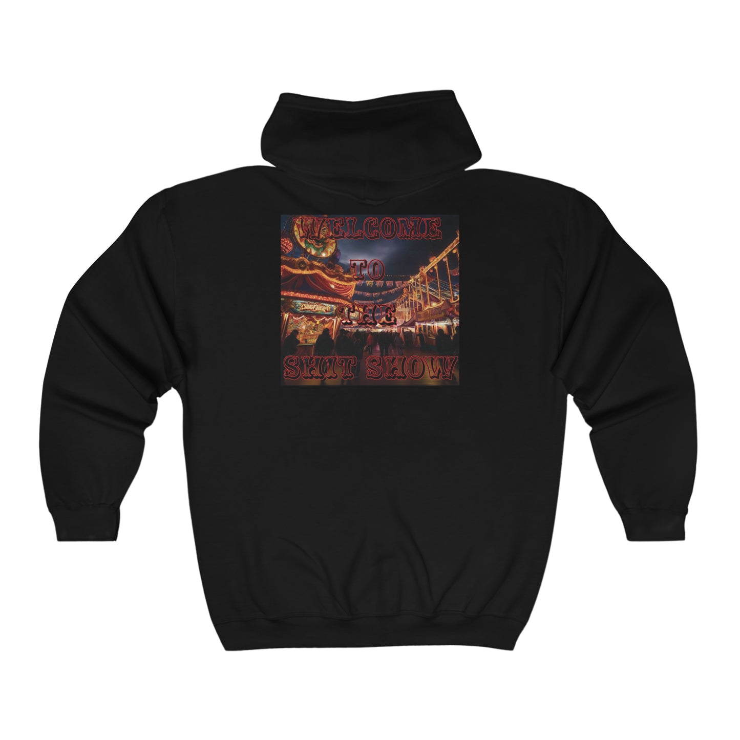 "Welcome to the Shit Show" Full Zip Hoodie