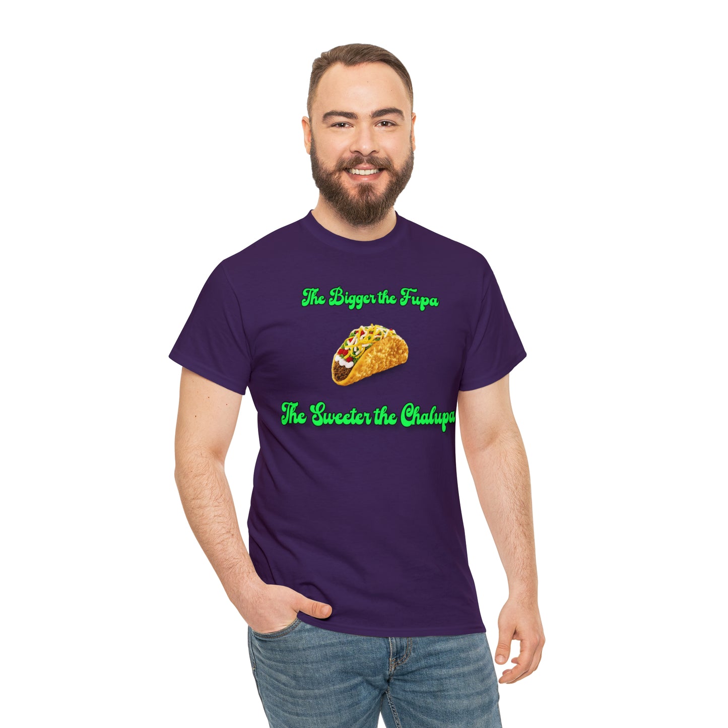"The bigger the fupa, the sweeter the chalupa" T-Shirt