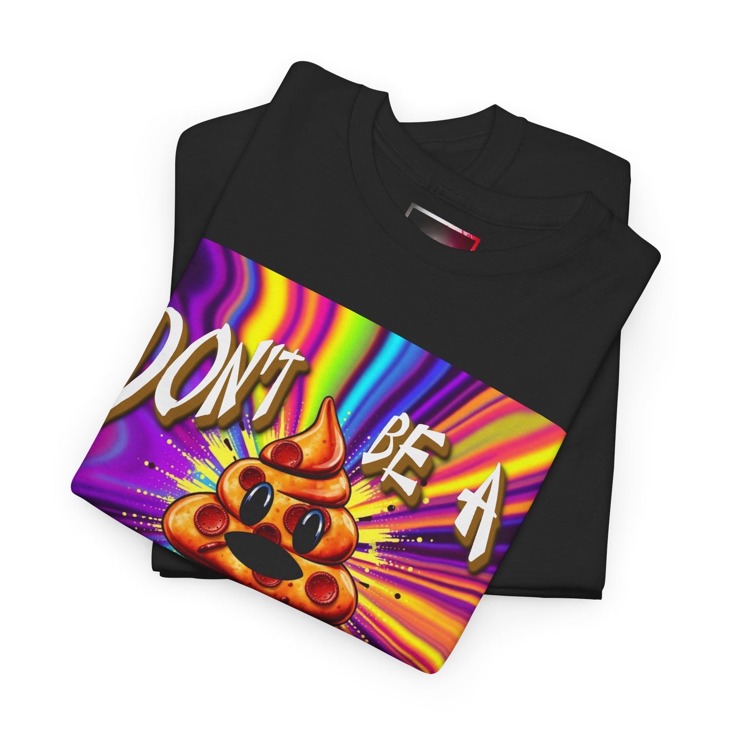 "Don't Be a Pizza Shit" Colorful Graphic Tee with Motivational Quote, Unisex Cotton Shirt for Casual Wear, Gift for Friends, Streetwear, Unique T-shirt