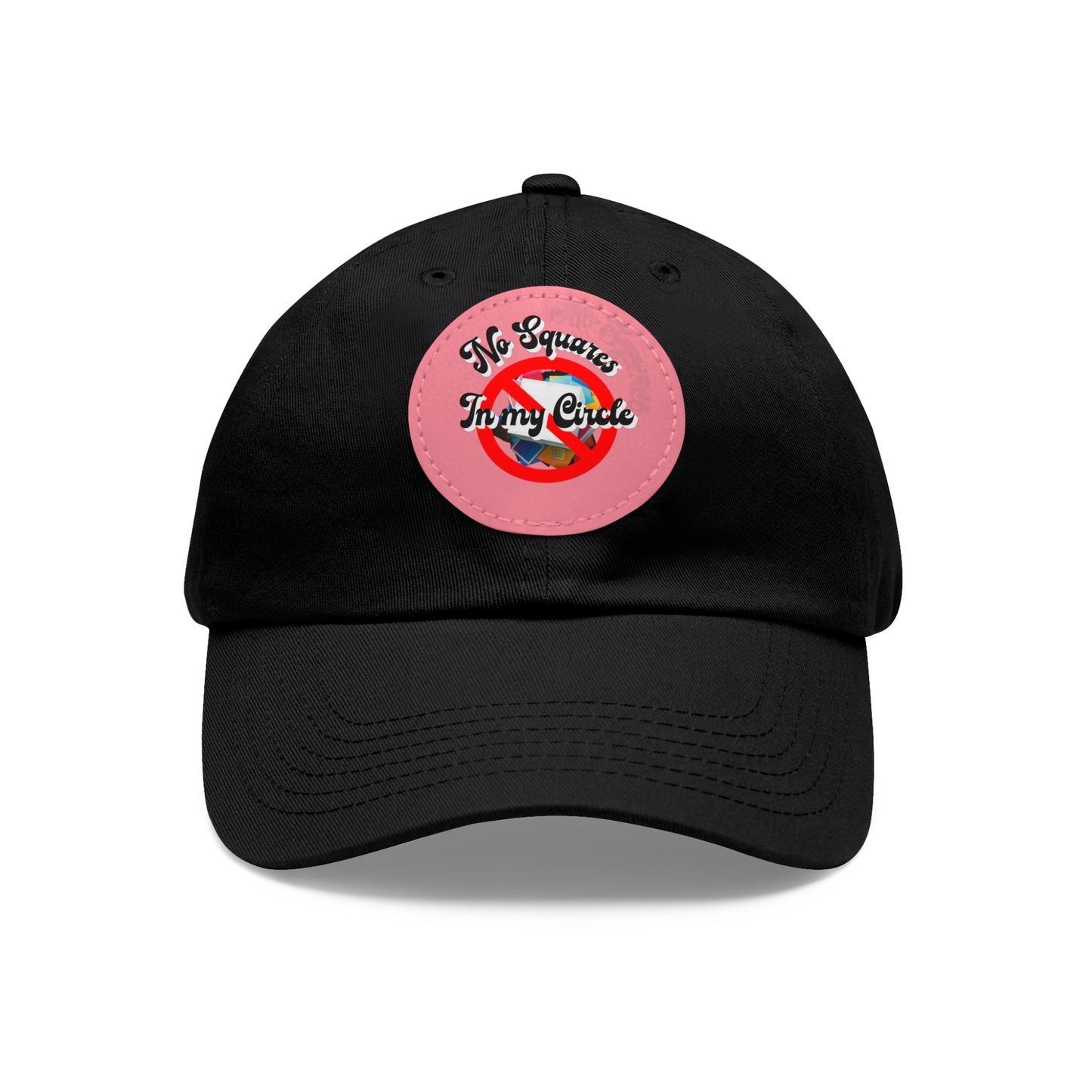 "No Squares in My Circle" Dad Hat with Leather Patch
