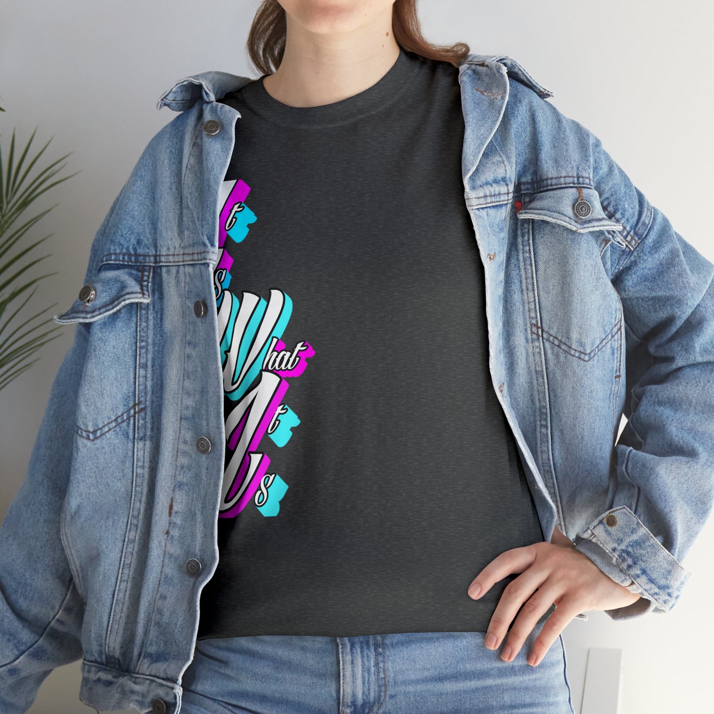 "It is what it is" T-Shirt