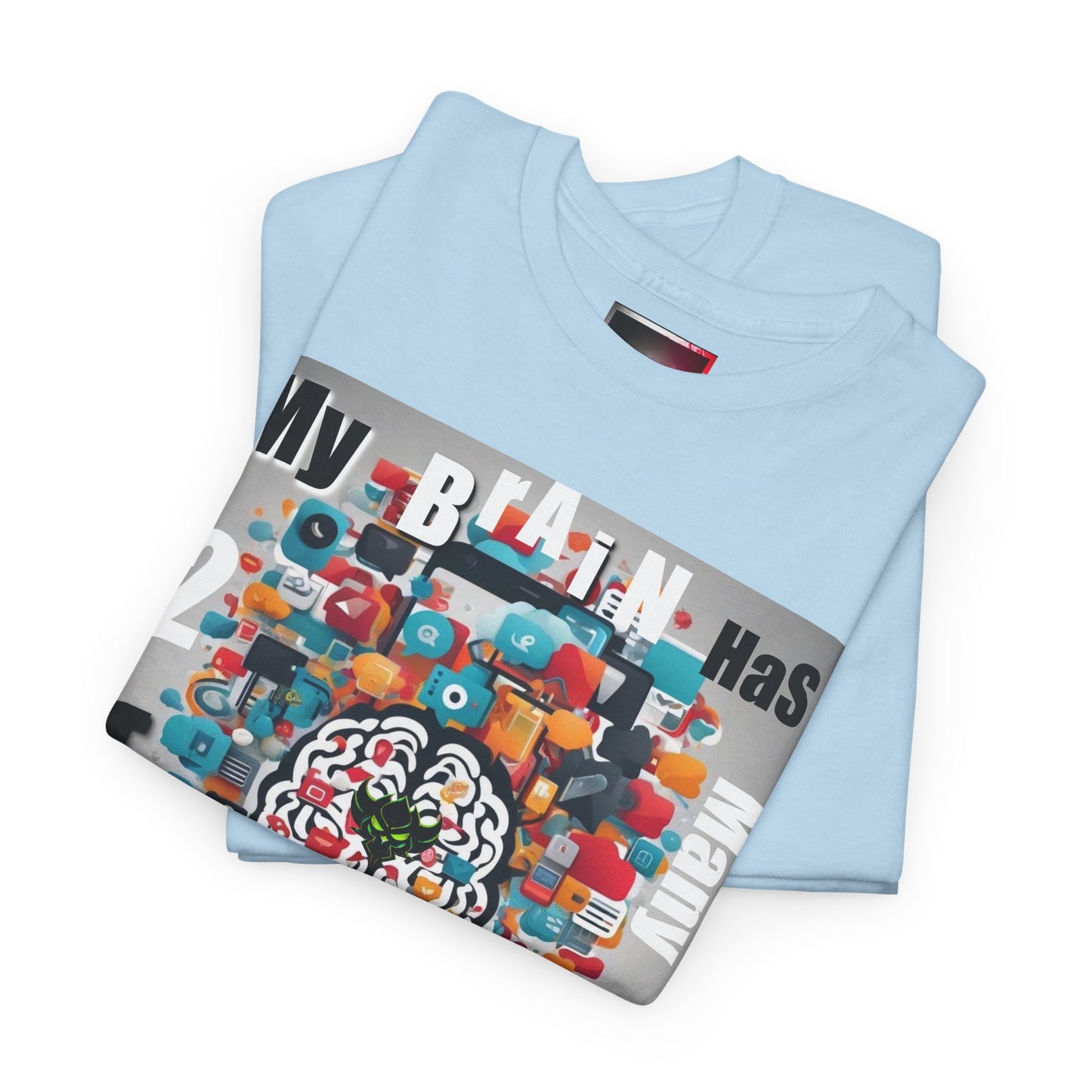 Funny "My Brain Has Too Many Tabs Open" Unisex Heavy Cotton Tee