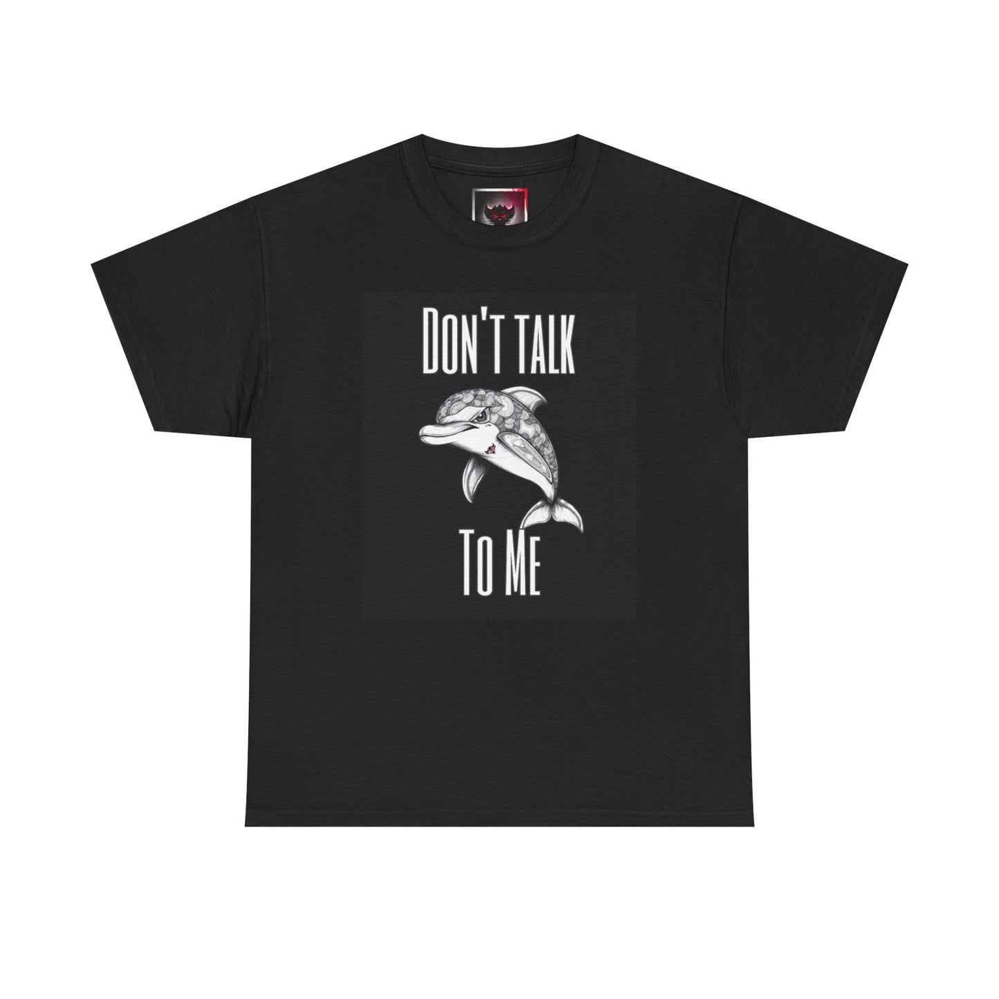 "Don't Talk To Me" Dolphin Tee — Funny Sarcastic Graphic T‑Shirt