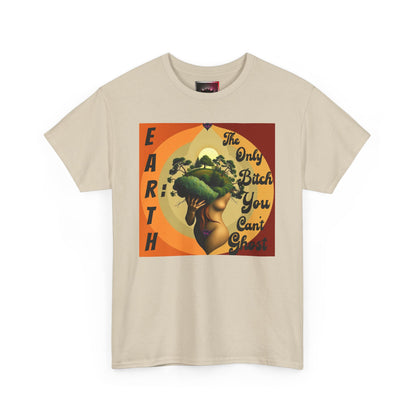 Earth-Inspired Unisex Heavy Cotton Tee - 'The Only Bitch You Can't Ghost'