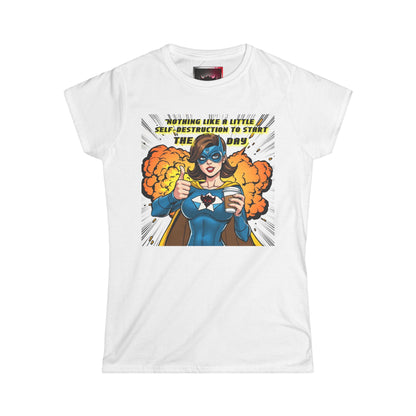 Women's Softstyle Tee - Superhero "Nothing Like a Little Self-Destruction to Start the Day" Graphic T-Shirt