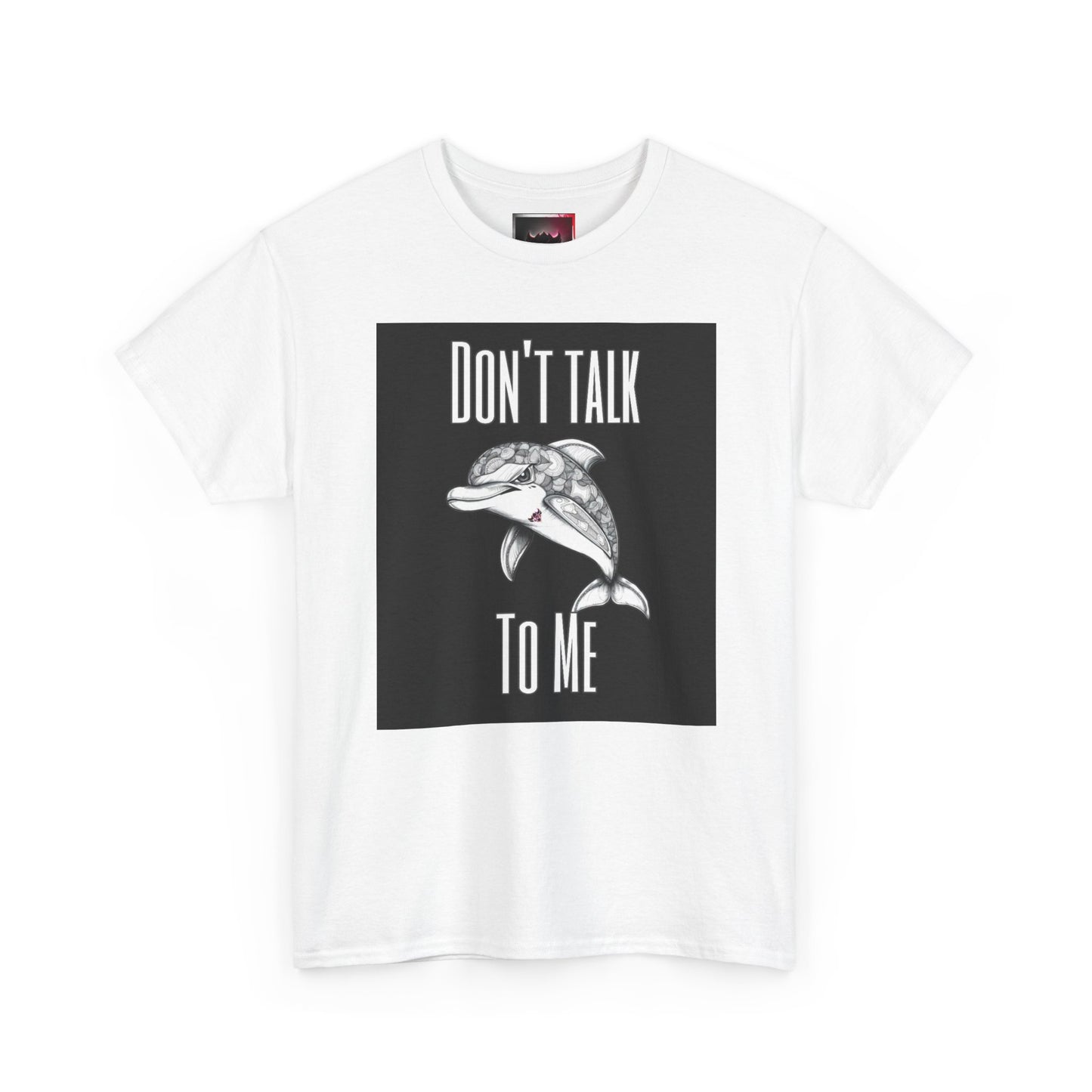 "Don't Talk To Me" Dolphin Tee — Funny Sarcastic Graphic T‑Shirt