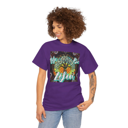 "Life be Lifin" Unisex Heavy Cotton Tee - Inspirational Tree Design