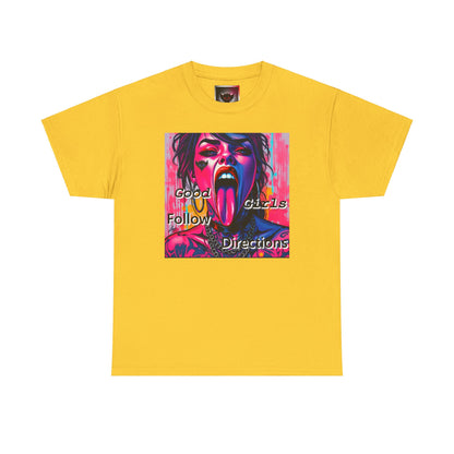 "Good Girls Follow Directions" Unisex Heavy Cotton Tee