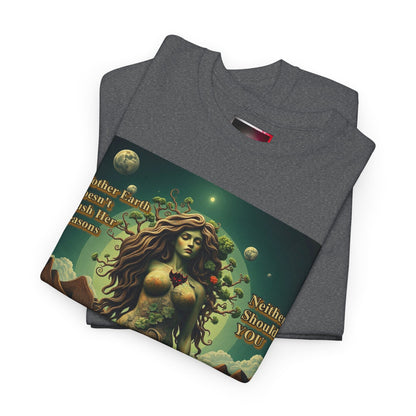 "Mother Earth Doesn't Rush her Reasons, Neither Should You"  Unisex Heavy Cotton Tee - Eco-Inspired Graphic T-Shirt