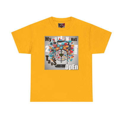 "My Brain Has 2 Many Tabs Open" Unisex Heavy Cotton Tee - Fun and Casual Graphic Shirt