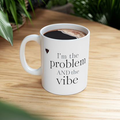 Sarcastic Gothic Ceramic Mug – “I’m the Problem and the Vibe” Coffee Cup (11oz/15oz)