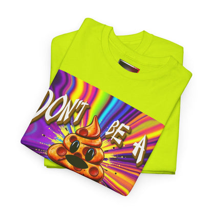 "Don't Be a Pizza Shit" Colorful Graphic Tee with Motivational Quote, Unisex Cotton Shirt for Casual Wear, Gift for Friends, Streetwear, Unique T-shirt