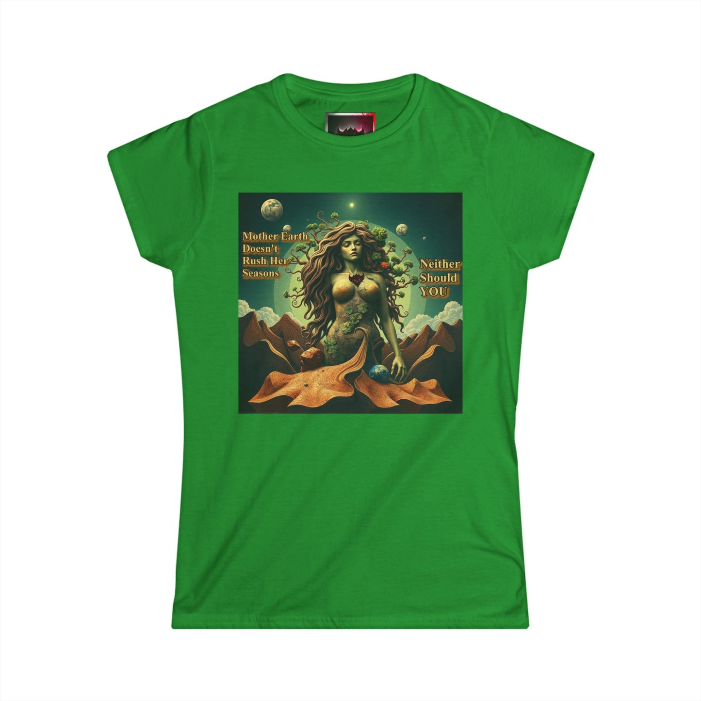 "Mother Earth Doesn't Rush her Reasons, Neither Should You" Graphic Women's Tee - Eco-Friendly Softstyle T-Shirt
