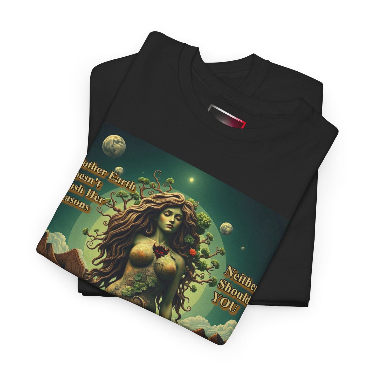 "Mother Earth Doesn't Rush her Reasons, Neither Should You"  Unisex Heavy Cotton Tee - Eco-Inspired Graphic T-Shirt