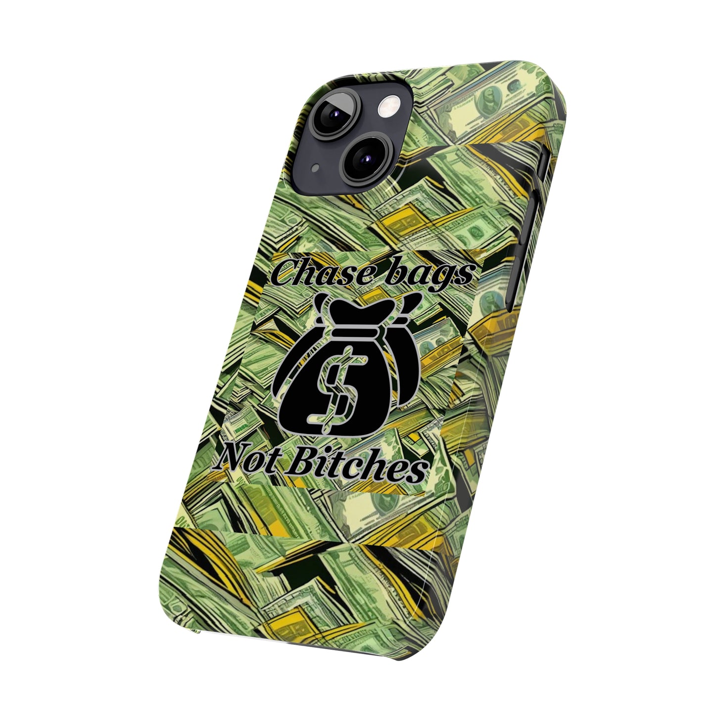 Chase Bags, Not Bitches-Phone Case