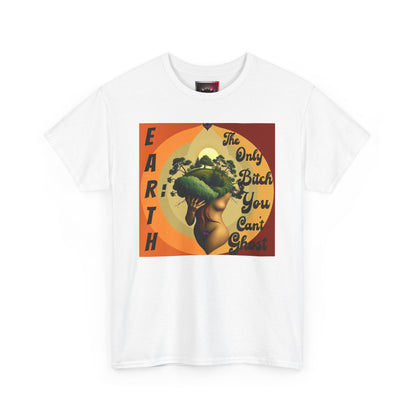 Earth-Inspired Unisex Heavy Cotton Tee - 'The Only Bitch You Can't Ghost'
