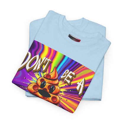"Don't Be a Pizza Shit" Colorful Graphic Tee with Motivational Quote, Unisex Cotton Shirt for Casual Wear, Gift for Friends, Streetwear, Unique T-shirt