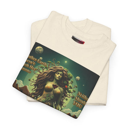 "Mother Earth Doesn't Rush her Reasons, Neither Should You"  Unisex Heavy Cotton Tee - Eco-Inspired Graphic T-Shirt