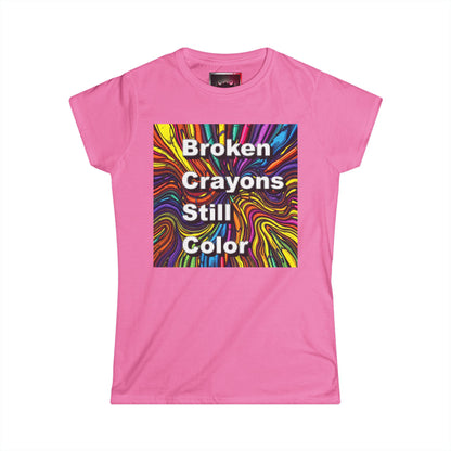 Inspirational Women's Softstyle Tee - "Broken Crayons Still Color" - Colorful Graphic Tee for Everyday Wear
