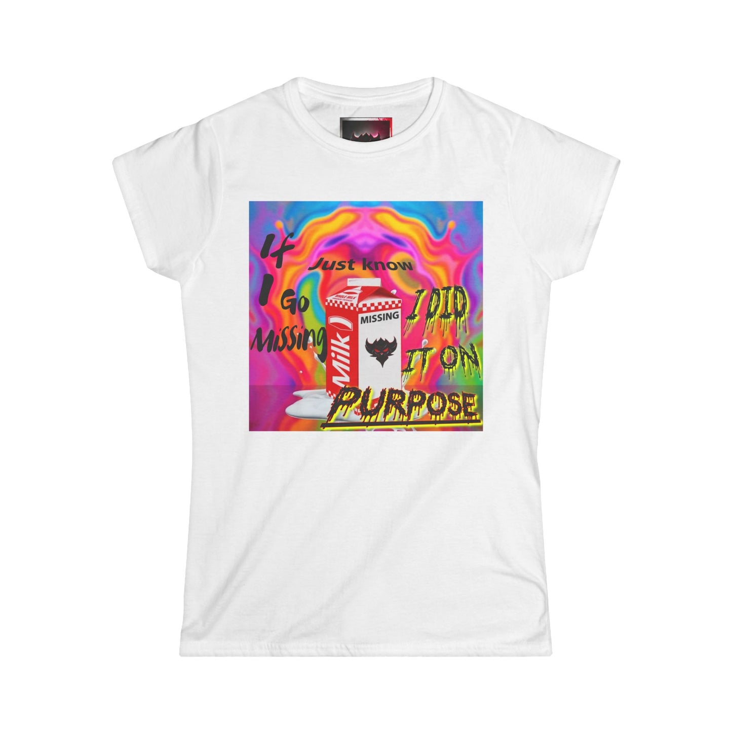 Unique Women’s Softstyle Tee - 'If I Go Missing, Just Know, I Did it Purpose' Fun Graphic Tee
