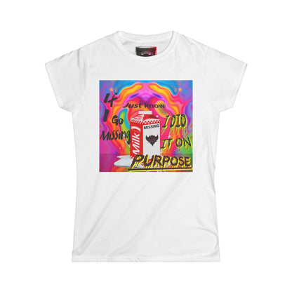 Unique Women’s Softstyle Tee - 'If I Go Missing, Just Know, I Did it Purpose' Fun Graphic Tee