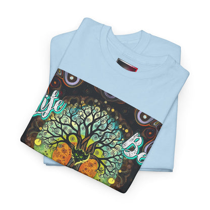"Life be Lifin" Unisex Heavy Cotton Tee - Inspirational Tree Design