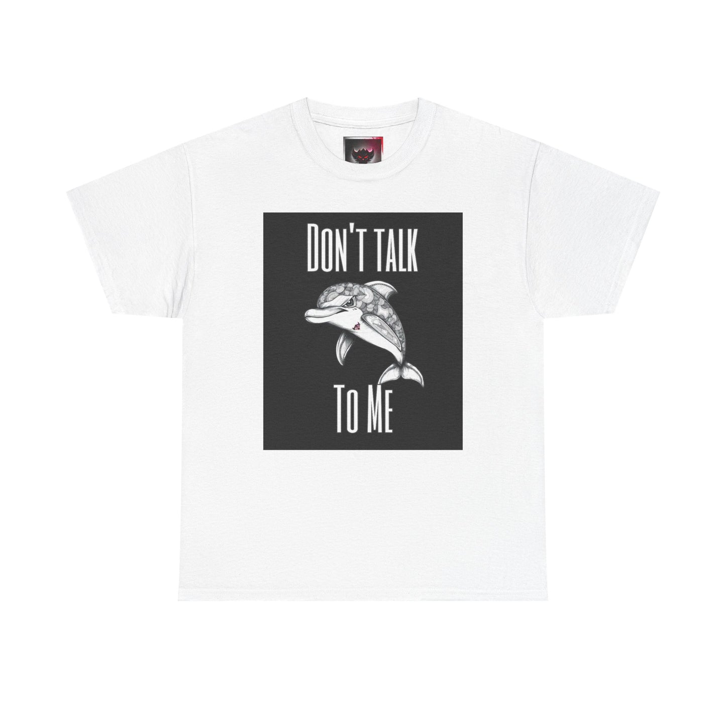 "Don't Talk To Me" Dolphin Tee — Funny Sarcastic Graphic T‑Shirt