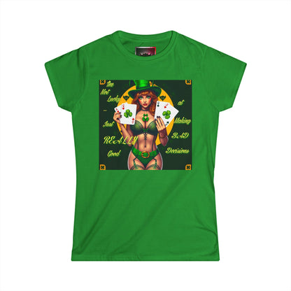 St. Patrick's Day Women's Tee - "I'm Not Lucky, Just Really Good at Making Bad Decisions"