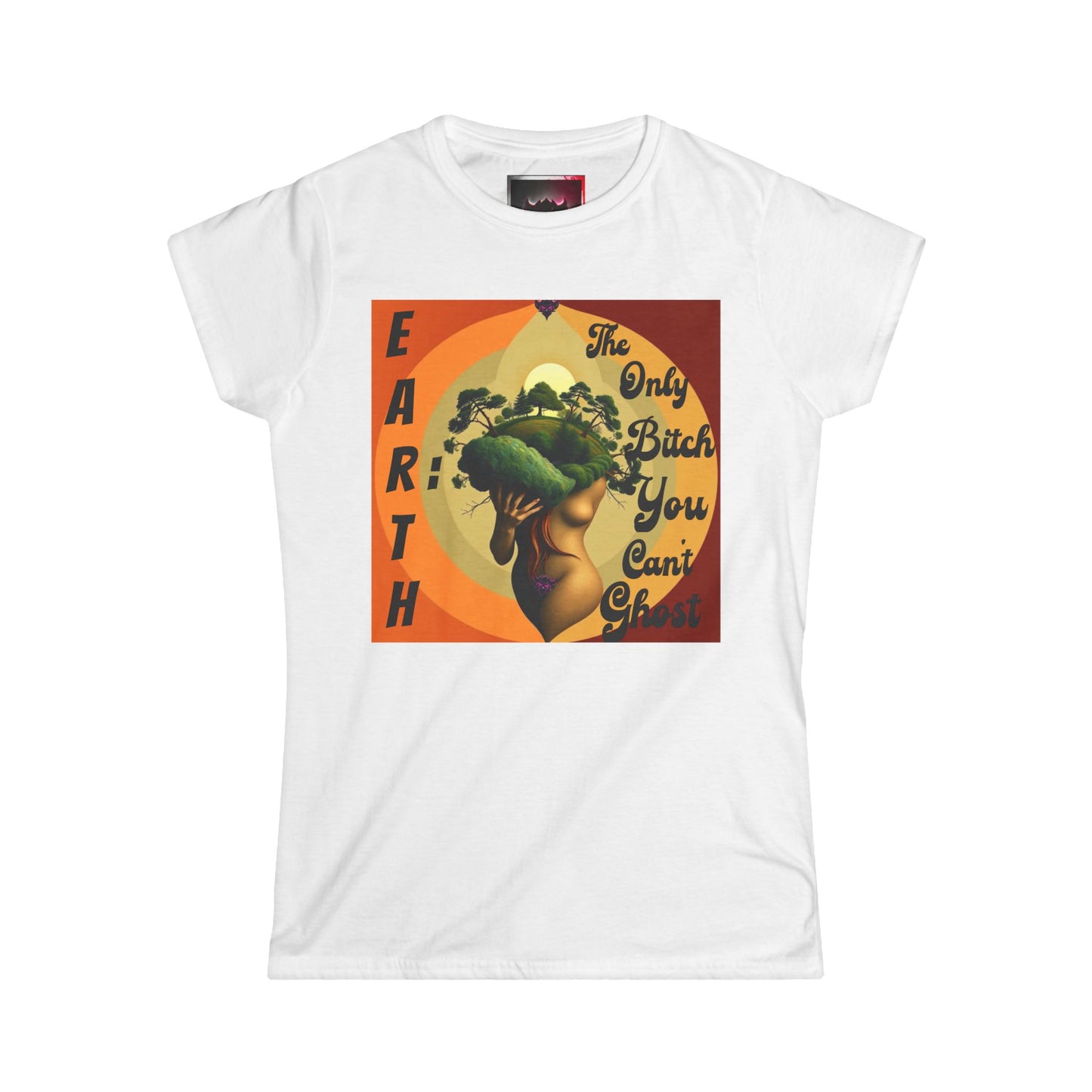 Earth Themed Women's Softstyle Tee - "Earth: The Only Bitch You Can't Ghost"