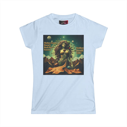 "Mother Earth Doesn't Rush her Reasons, Neither Should You" Graphic Women's Tee - Eco-Friendly Softstyle T-Shirt