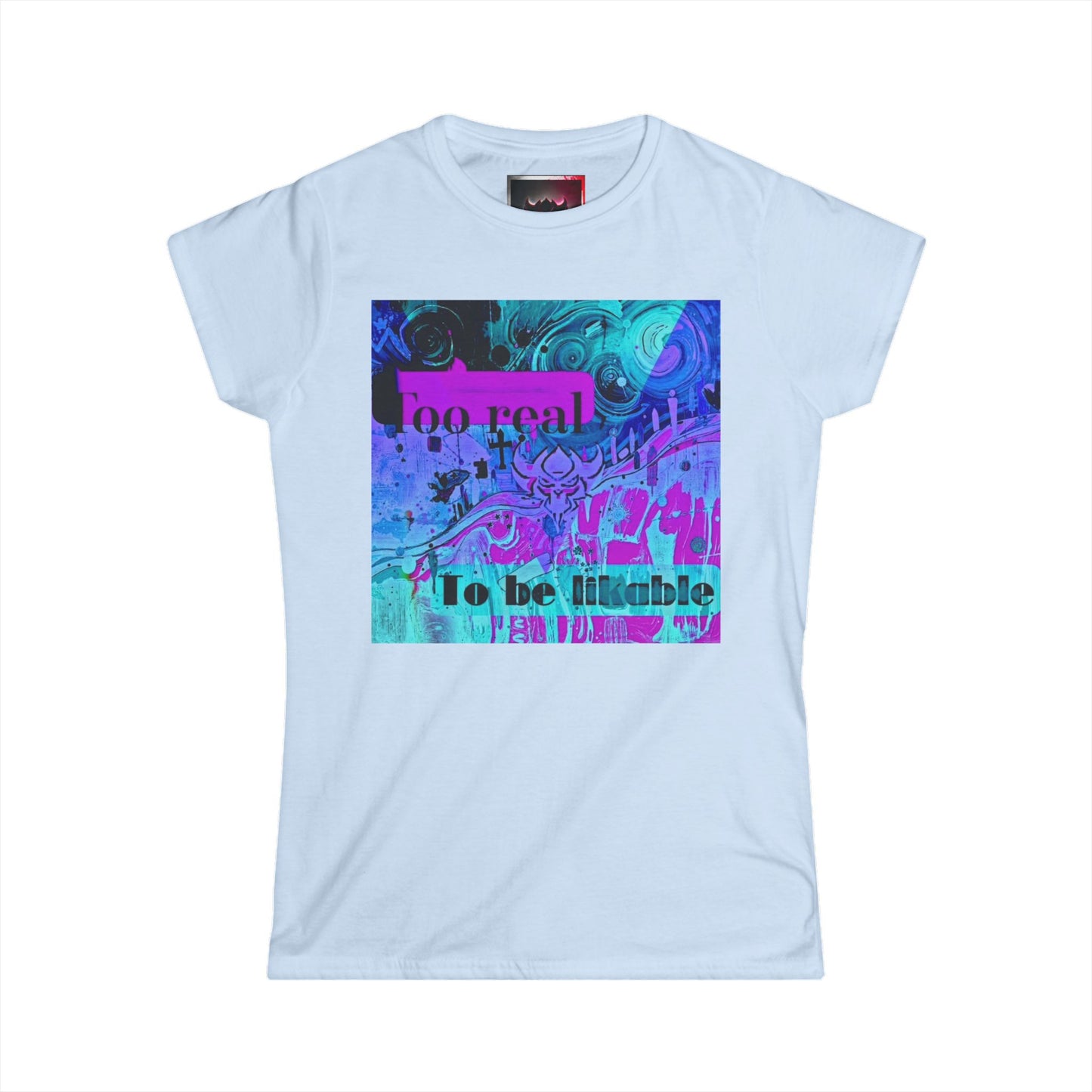 "Too Real to Be Likable" Women's Softstyle Tee - Unique Graphic Tee for Everyday Vibes