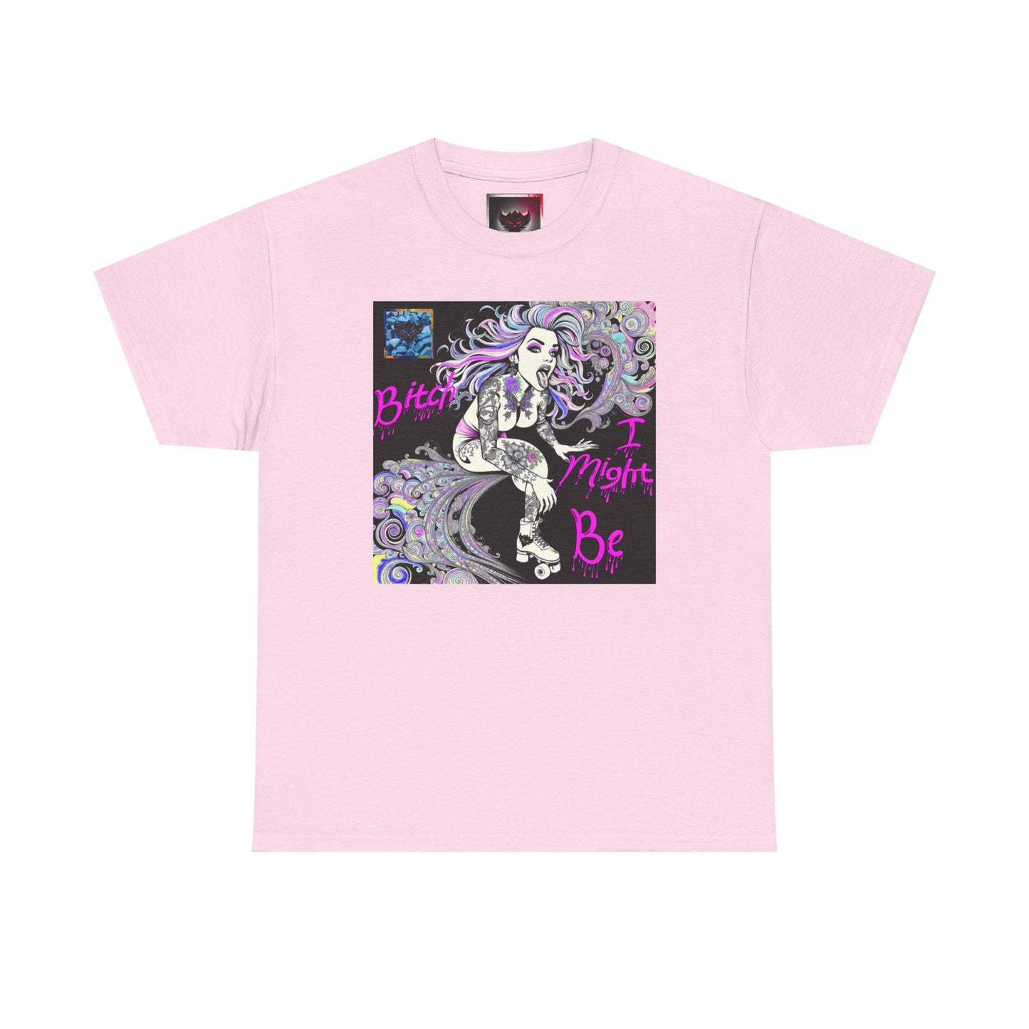 "Bitch I Might Be" Unisex Heavy Cotton Tee - Retro Skate Vibe