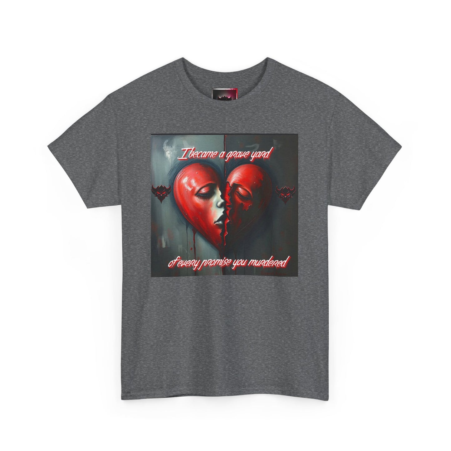 Heartbreak Unisex Heavy Cotton Tee - "I Became a Graveyard to Every Promise You Murdered" Graphic T-Shirt