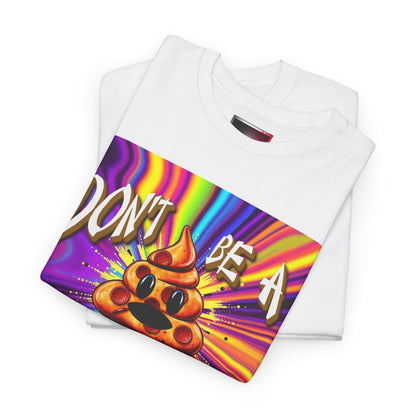 "Don't Be a Pizza Shit" Colorful Graphic Tee with Motivational Quote, Unisex Cotton Shirt for Casual Wear, Gift for Friends, Streetwear, Unique T-shirt