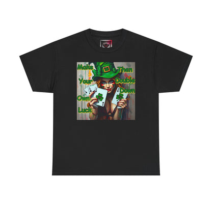 St. Patrick's Day Unisex Heavy Cotton Tee - "Make Your Own Luck Then Double Down" Fun Graphic Tee