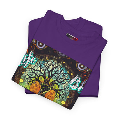 "Life be Lifin" Unisex Heavy Cotton Tee - Inspirational Tree Design