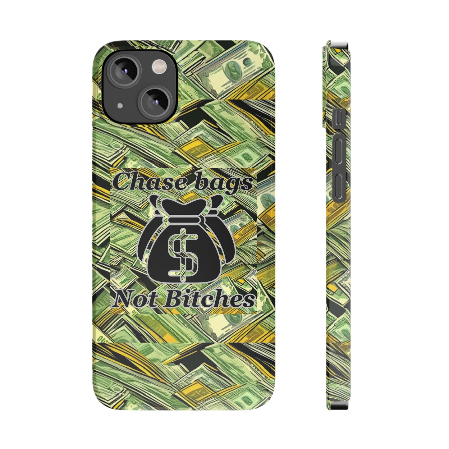 Chase Bags, Not Bitches-Phone Case