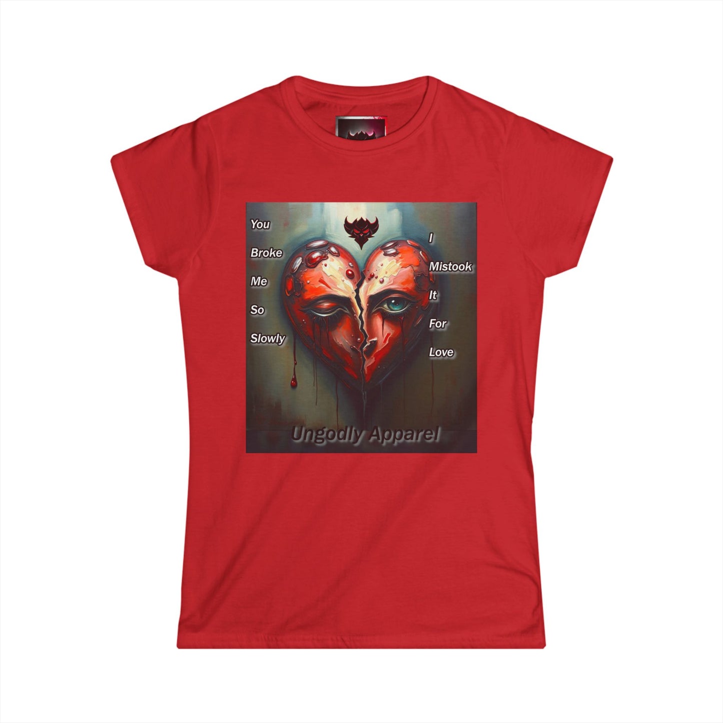 Heartbreak Art Women's Softstyle Tee - "You Broke Me So Slowly, I Mistook it for Love" Design