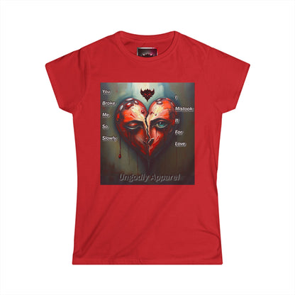 Heartbreak Art Women's Softstyle Tee - "You Broke Me So Slowly, I Mistook it for Love" Design