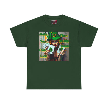 St. Patrick's Day Unisex Heavy Cotton Tee - "Make Your Own Luck Then Double Down" Fun Graphic Tee