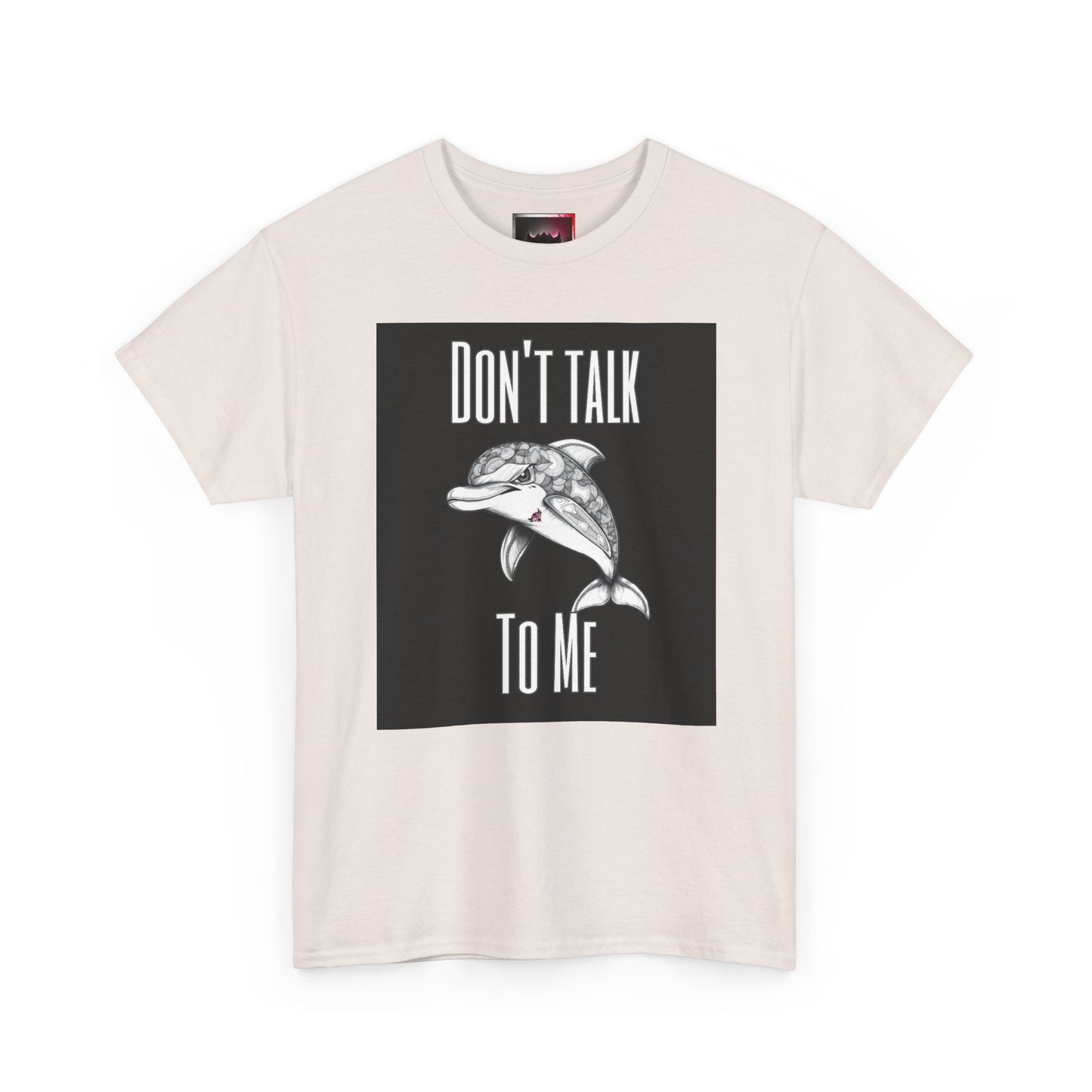 "Don't Talk To Me" Dolphin Tee — Funny Sarcastic Graphic T‑Shirt
