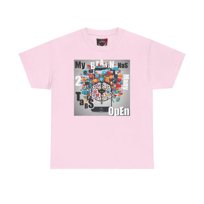 "My Brain Has 2 Many Tabs Open" Unisex Heavy Cotton Tee - Fun and Casual Graphic Shirt