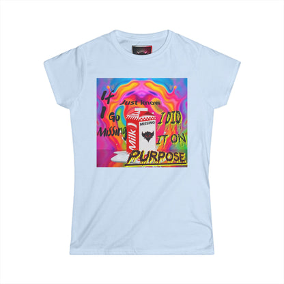 Unique Women’s Softstyle Tee - 'If I Go Missing, Just Know, I Did it Purpose' Fun Graphic Tee