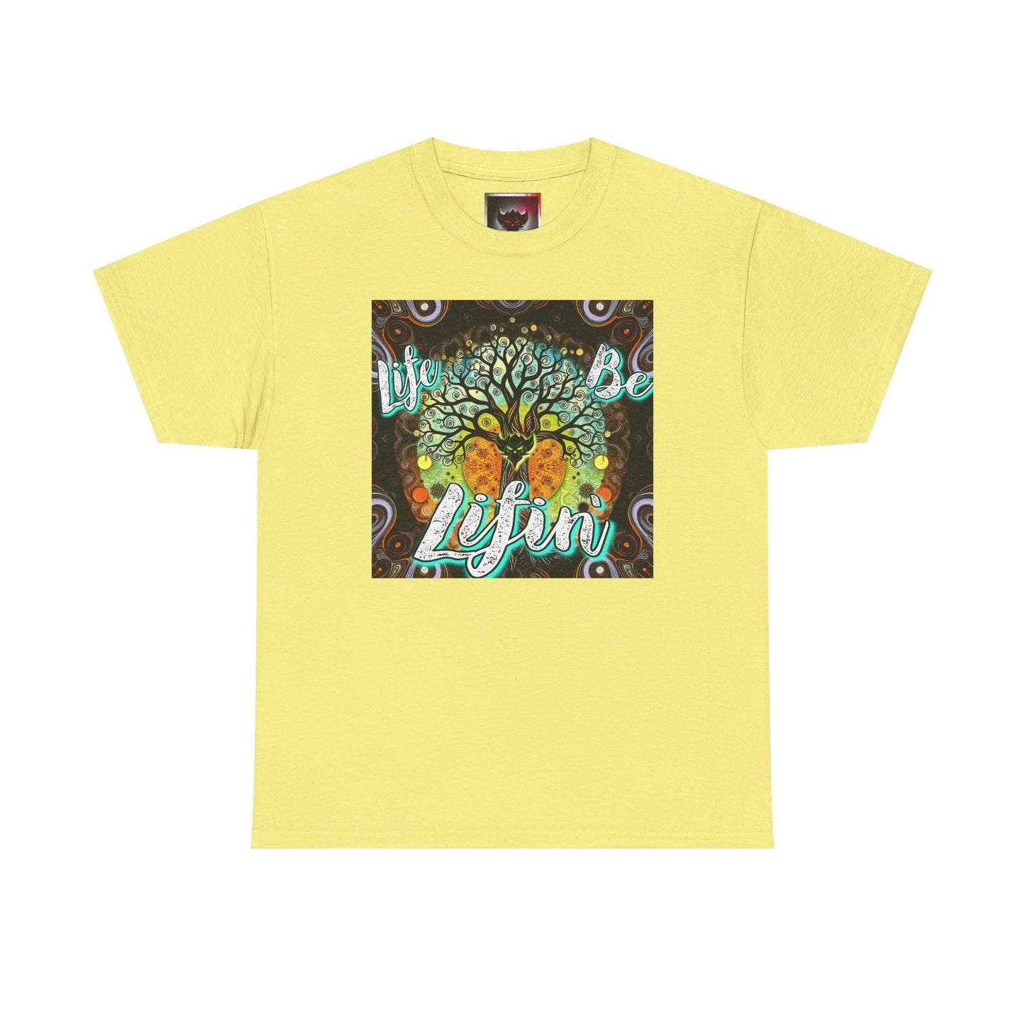 "Life be Lifin" Unisex Heavy Cotton Tee - Inspirational Tree Design