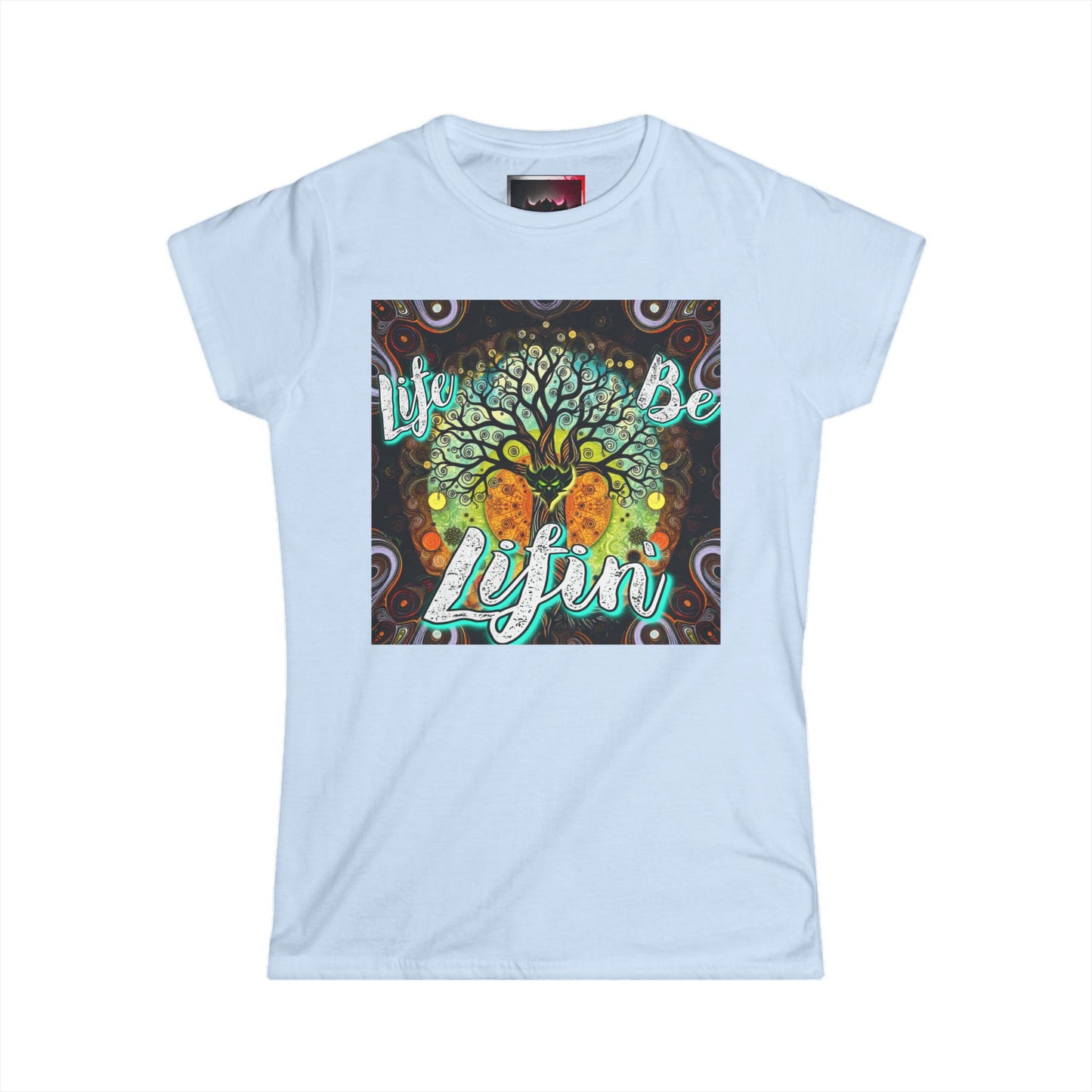 "Life be Lifin' Women's Softstyle Tee - Inspirational Graphic Tee
