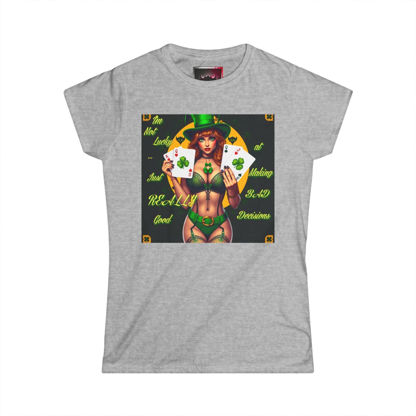 St. Patrick's Day Women's Tee - "I'm Not Lucky, Just Really Good at Making Bad Decisions"