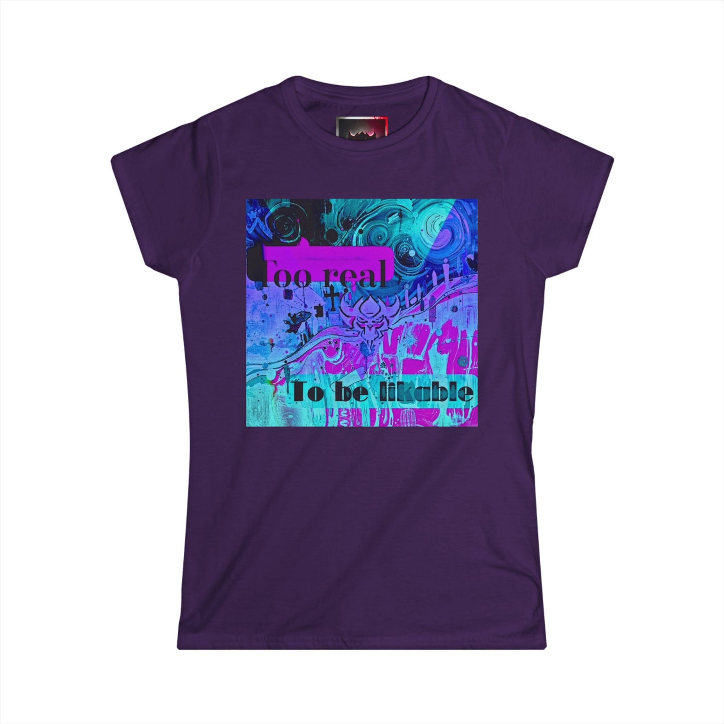"Too Real to Be Likable" Women's Softstyle Tee - Unique Graphic Tee for Everyday Vibes