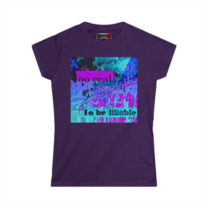 "Too Real to Be Likable" Women's Softstyle Tee - Unique Graphic Tee for Everyday Vibes