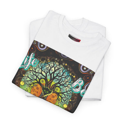 "Life be Lifin" Unisex Heavy Cotton Tee - Inspirational Tree Design