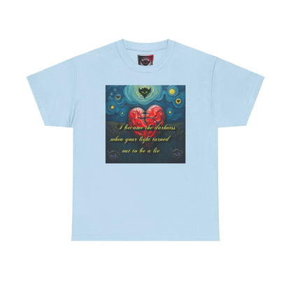 Inspiring Unisex Heavy Cotton Tee - "I Became the Darkness When Your Light Turned Out to Be a Lie" Design